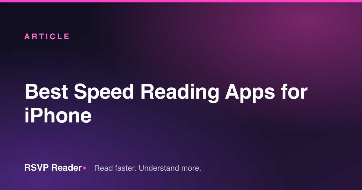 Best Speed Reading Apps for iPhone — RSVP Reader