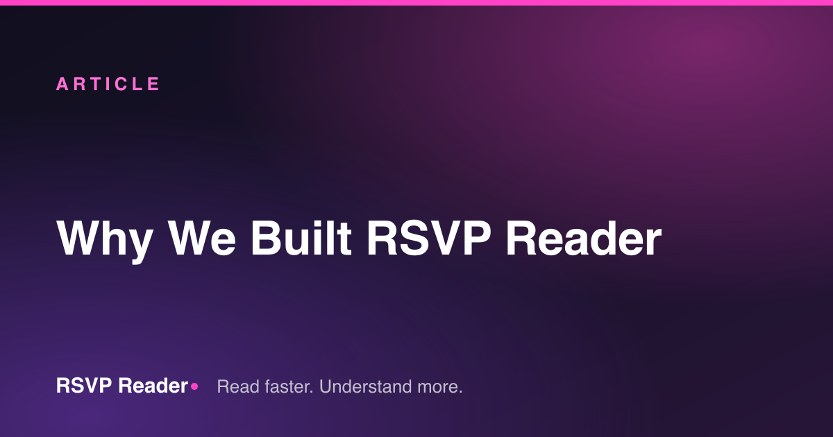 Why We Built RSVP Reader — RSVP Reader