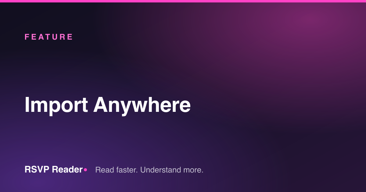 Import Anywhere — RSVP Reader