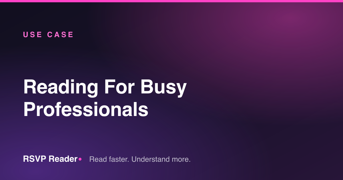Reading For Busy Professionals — RSVP Reader